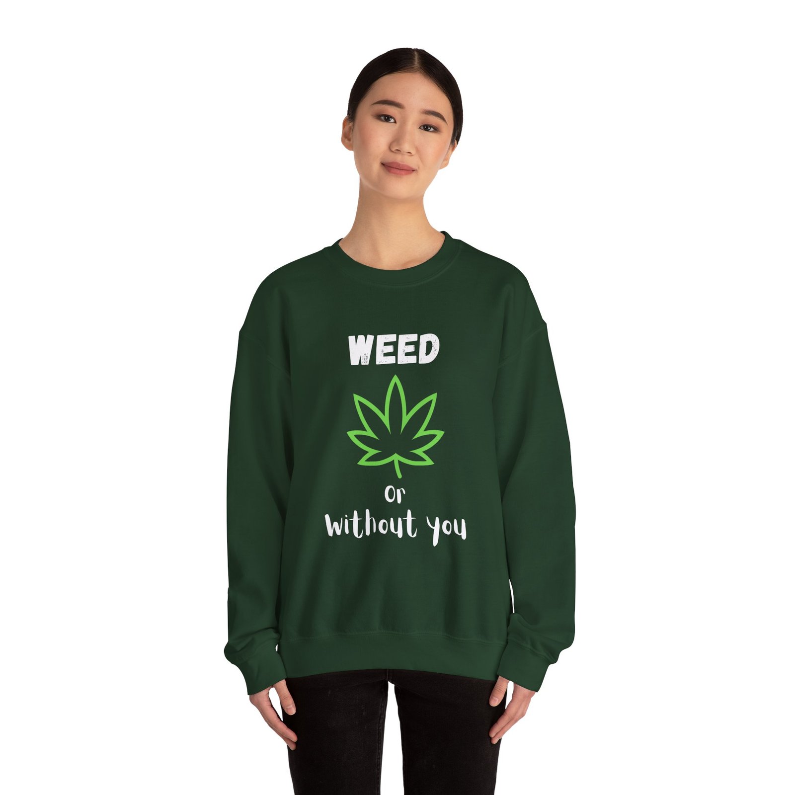 Crewneck Sweatshirt - Cannabis Leave Image with Text 'Weed or Without You' - Image 8