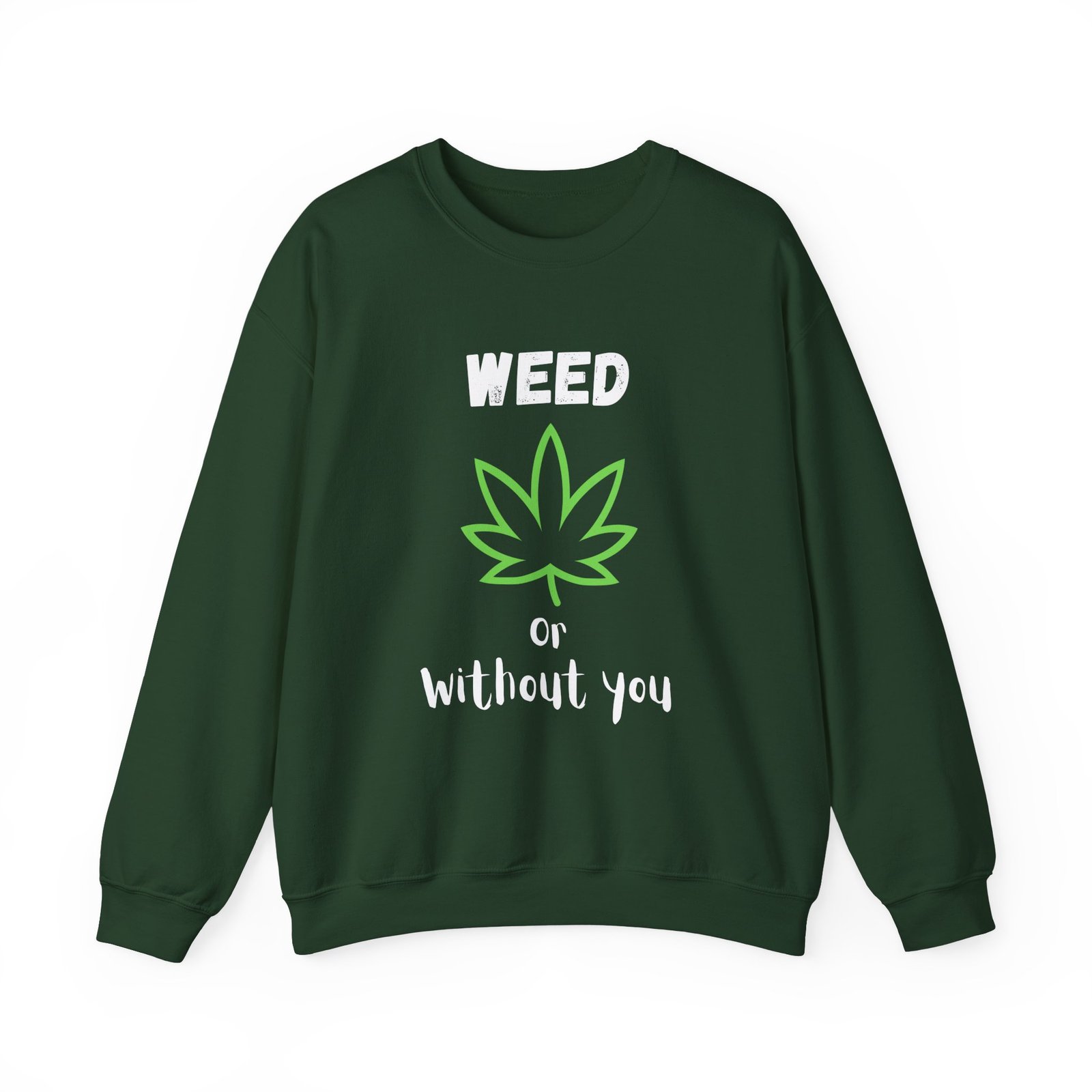 Crewneck Sweatshirt - Cannabis Leave Image with Text 'Weed or Without You' - Image 5