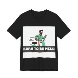 Born to be Mild — Custom Shirt